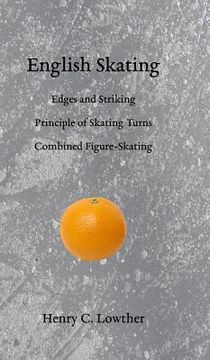 portada English Skating: Edges and Striking; Principle of Skating Turns; Combined Figure-Skating (in English)