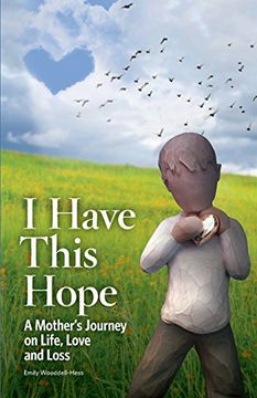 portada I Have This Hope: A Mother's Journey on Life, Love and Loss 