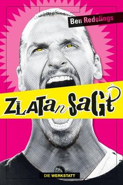 portada Zlatan Sagt: Die Besten Sprüche des Schwedischen Fußballstars Zlatan Ibrahimovic (en Alemán)