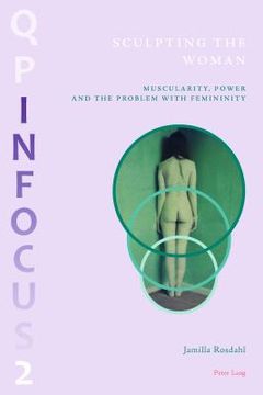 portada Sculpting The Woman: Muscularity, Power And The Problem With Femininity (queering Paradigms) (in English)