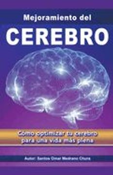 portada Mejoramiento del Cerebro. Cómo optimizar tu cerebro para una vida más plena. (in Spanish)