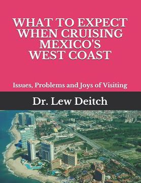 portada What to Expect When Cruising Mexico's West Coast: Issues, Problems and Joys of Visiting (en Inglés)
