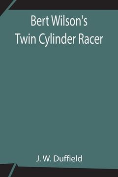 portada Bert Wilson's Twin Cylinder Racer (in English)