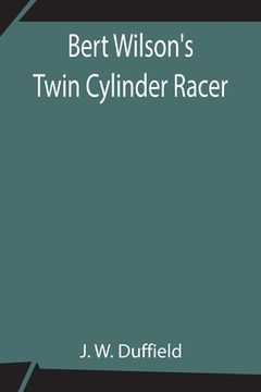 portada Bert Wilson's Twin Cylinder Racer (en Inglés)