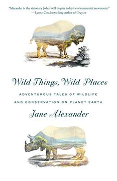 portada Wild Things, Wild Places: Adventurous Tales of Wildlife and Conservation on Planet Earth 