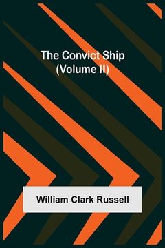 portada The Convict Ship (Volume II) (en Inglés)