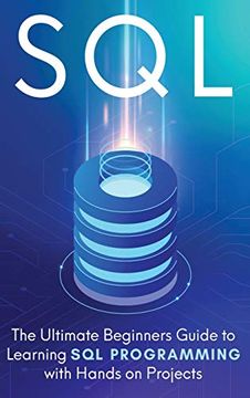 portada Sql: The Ultimate Beginner's Step-By-Step Guide to Learn sql Programming With Hands-On Projects (in English)