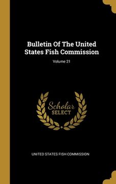 portada Bulletin Of The United States Fish Commission; Volume 21 (en Inglés)