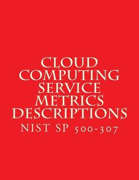 portada Cloud Computing Service Metrics Descriptions: NiST SP 500-307 (en Inglés)