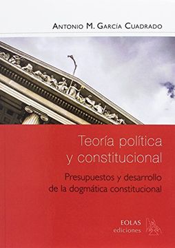 portada Teoría Política y Constitucional: Presupuestos y Desarrollo de la Dogmática Constitucional (Eolas Manuales) (in Spanish)