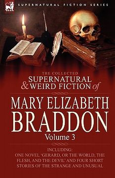portada the collected supernatural and weird fiction of mary elizabeth braddon: volume 3-including one novel 'gerard, or the world, the flesh, and the devil'