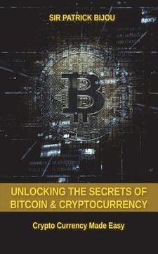 portada Unlocking The Secrets Of Bitcoin And Cryptocurrency: Crypto Currency Made Easy (en Inglés)