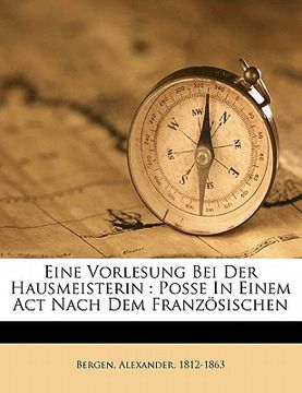portada Eine Vorlesung Bei Der Hausmeisterin: Posse in Einem ACT Nach Dem Franzosischen (in German)