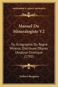 portada Manuel Du Mineralogiste V2: Ou Sciagraphie Du Regne Mineral, Distribuee D'Apres L'Analyse Chimique (1792) (in French)