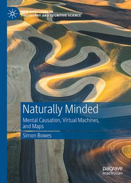 portada Naturally Minded: Mental Causation, Virtual Machines, and Maps (en Inglés)