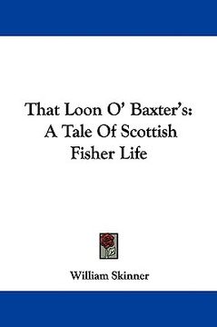 portada that loon o' baxter's: a tale of scottish fisher life (en Inglés)