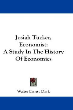 portada josiah tucker, economist: a study in the history of economics (en Inglés)
