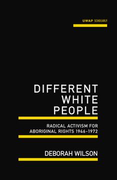 portada Different White People: Radical Activism for Aboriginal Rights 1946-17972 (en Inglés)