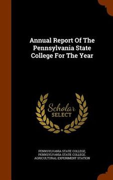 portada Annual Report Of The Pennsylvania State College For The Year (en Inglés)