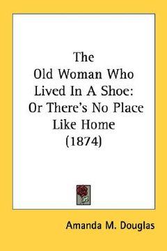 portada the old woman who lived in a shoe: or there's no place like home (1874) (en Inglés)