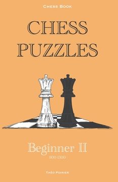 portada Chess Puzzles: 900-1300 Beginner 2: Chess Book (en Inglés)