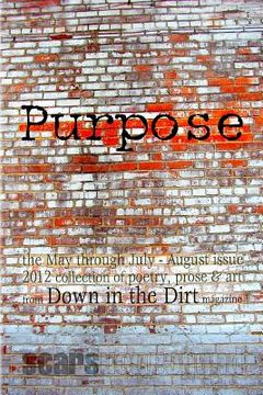 portada Purpose: the May-August 2012 Down in the Dirt collection book