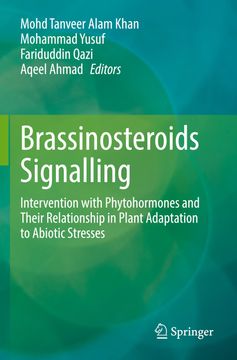 portada Brassinosteroids Signalling: Intervention with Phytohormones and Their Relationship in Plant Adaptation to Abiotic Stresses