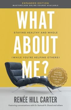portada What About Me Expanded Edition: Staying Healthy and Whole (While You're Helping Others) (in English)