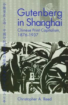 portada Gutenberg in Shanghai: Chinese Print Capitalism, 1876-1937 
