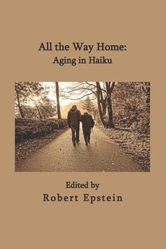 portada All the Way Home: Aging in Haiku (in English)