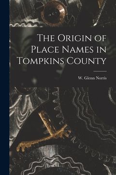 portada The Origin of Place Names in Tompkins County (en Inglés)