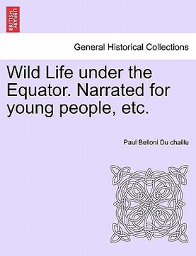 portada wild life under the equator. narrated for young people, etc. (en Inglés)