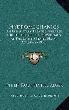 portada hydromechanics: an elementary treatise prepared for the use of the midshipmen at the united states naval academy (1905) (en Inglés)