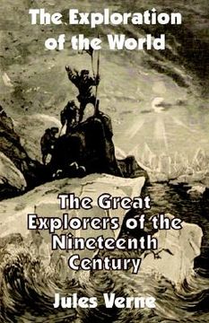 portada the exploration of the world: the great explorers of the nineteenth century (en Inglés)