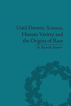 portada Until Darwin, Science, Human Variety and the Origins of Race (en Inglés)