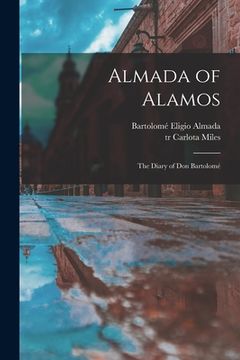 portada Almada of Alamos: the Diary of Don Bartolomé (en Inglés)