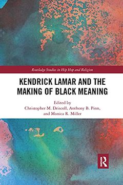 portada Kendrick Lamar and the Making of Black Meaning (Routledge Studies in hip hop and Religion) (en Inglés)