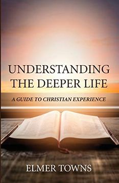 portada Understanding the Deeper Life: A Guide to Christian Experience (en Inglés)