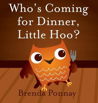 portada Who's Coming for Dinner, Little Hoo? (en Inglés)