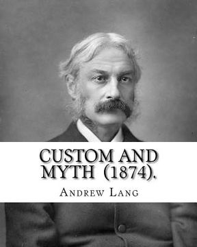 portada Custom and Myth (1874). By: Andrew Lang: (World's classic's) (en Inglés)