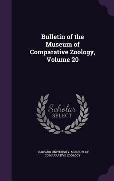portada Bulletin of the Museum of Comparative Zoology, Volume 20 (in English)
