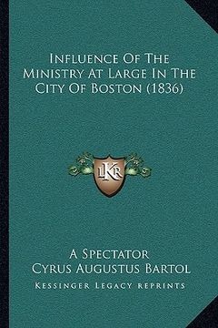 portada influence of the ministry at large in the city of boston (1836) (in English)
