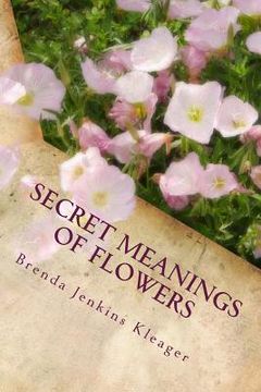 portada Secret Meanings of Flowers: Including Trees, Shrubs, Vines and Herbs (en Inglés)