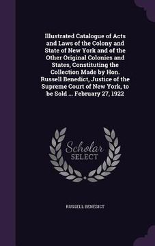 portada Illustrated Catalogue of Acts and Laws of the Colony and State of New York and of the Other Original Colonies and States, Constituting the Collection
