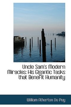 portada uncle sam's modern miracles: his gigantic tasks that benefit humanity (en Inglés)