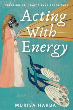 portada Acting With Energy: Creating Brilliance Take After Take (en Inglés)