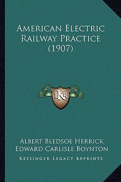 portada american electric railway practice (1907) (en Inglés)