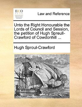 portada unto the right honourable the lords of council and session, the petition of hugh spreull-crawford of cowdonhill ... (in English)