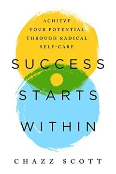 portada Success Starts Within: Achieve Your Potential Through Radical Self-Care (en Inglés)
