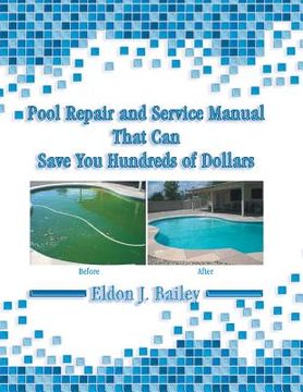 portada Pool Repair and Service Manual That Can Save You Hundreds of Dollars (en Inglés)